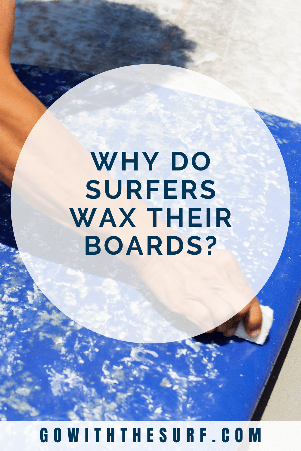Why Do Surfers Wax Their Boards? Surfboard Wax Explained